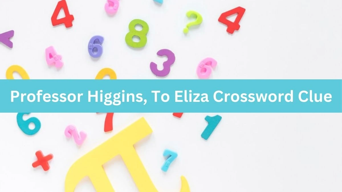 LA Times Professor Higgins, To Eliza Crossword Clue Puzzle Answer from August 15, 2024