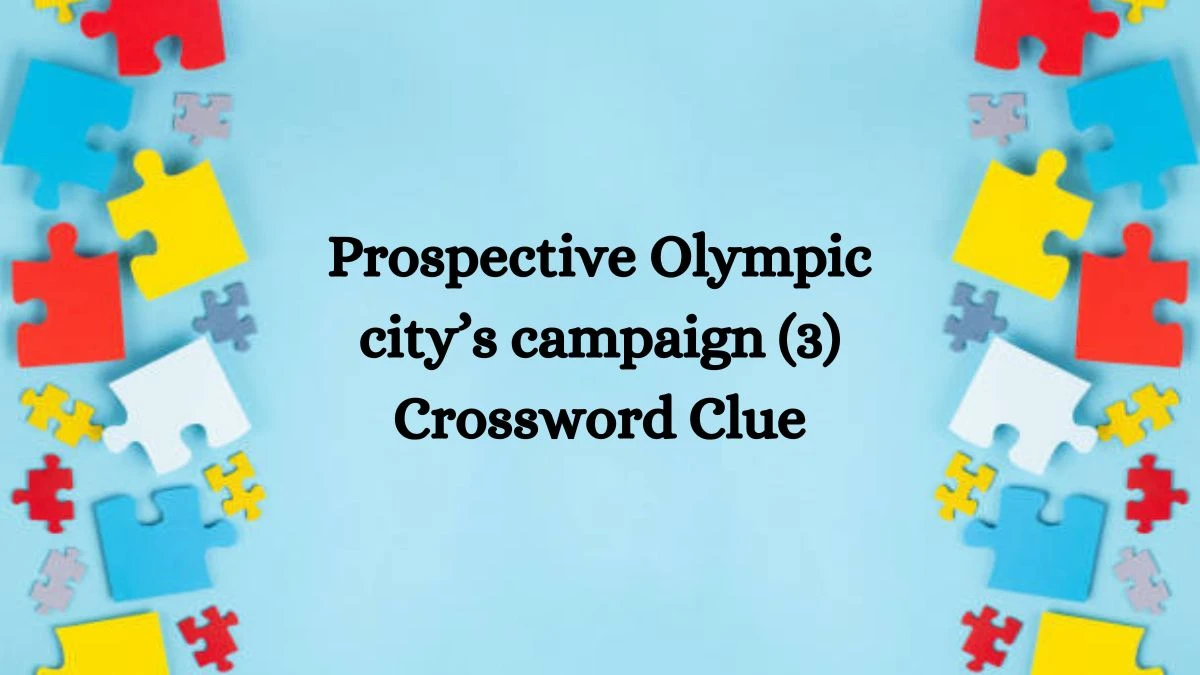 Prospective Olympic city’s campaign (3) NYT Crossword Clue Puzzle Answer from August 09, 2024