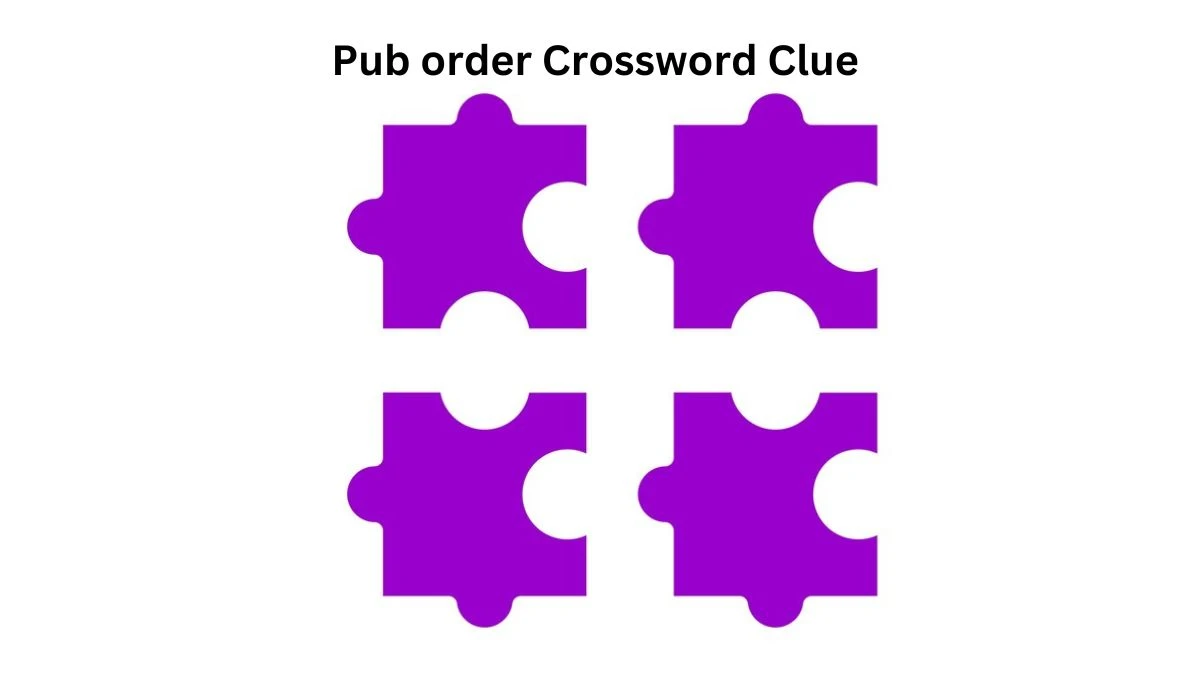 LA Times Pub order Crossword Clue Puzzle Answer from August 09, 2024