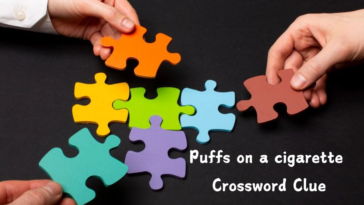 Universal Puffs on a cigarette Crossword Clue Puzzle Answer from August 06, 2024