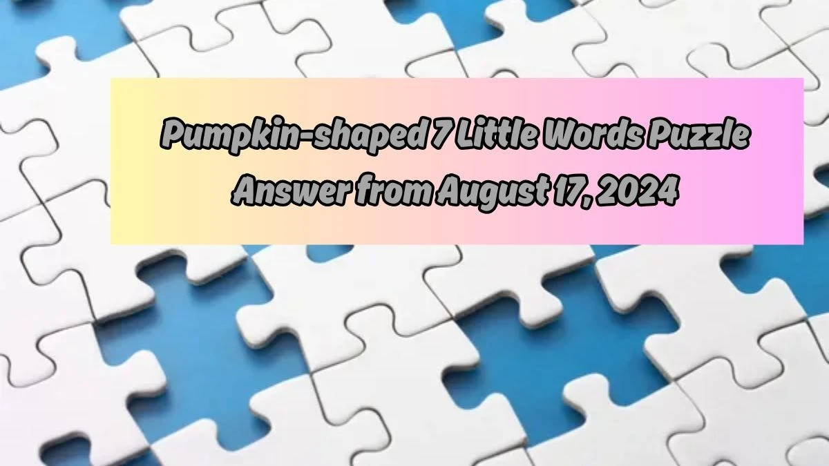 Pumpkin-shaped 7 Little Words Puzzle Answer from August 17, 2024