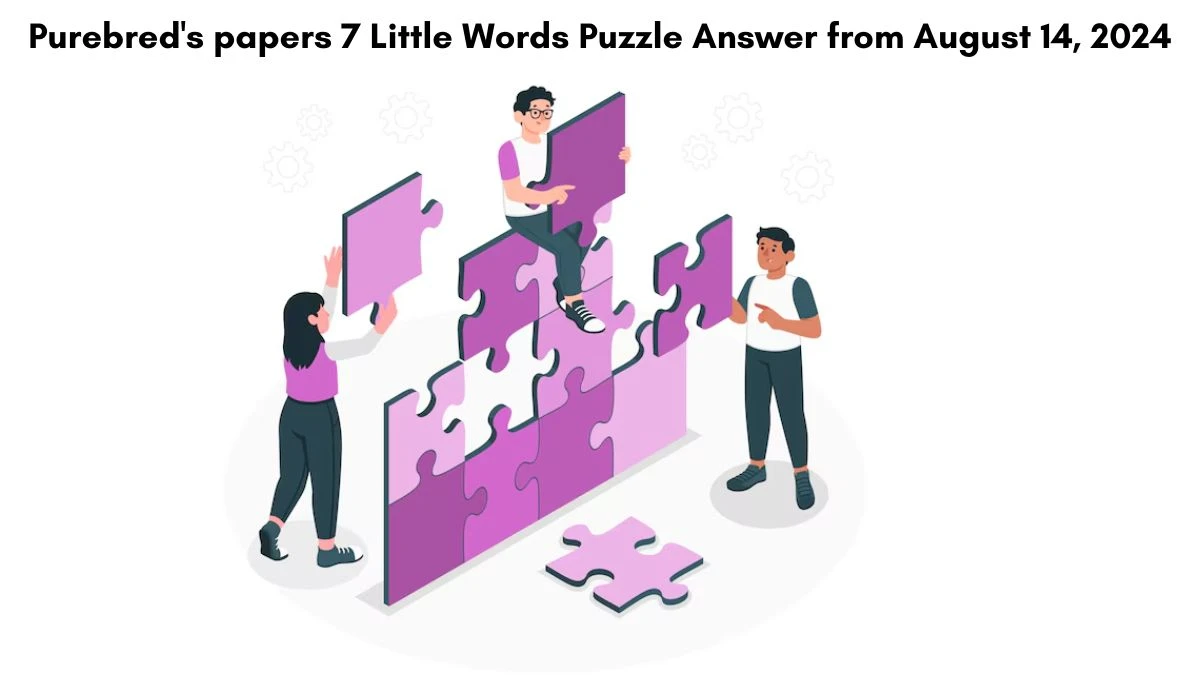 Purebred's papers 7 Little Words Puzzle Answer from August 14, 2024