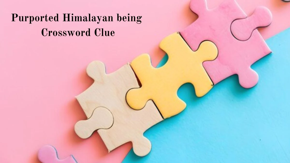 Universal Purported Himalayan being Crossword Clue Puzzle Answer from August 05, 2024