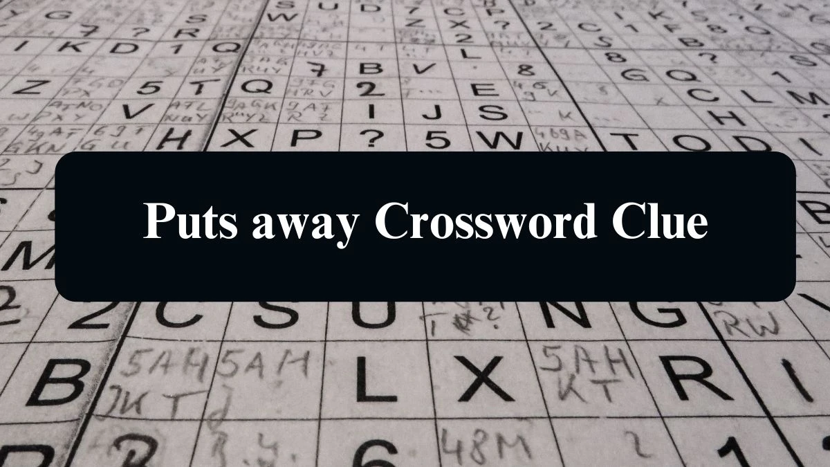 LA Times Puts away Crossword Clue Puzzle Answer from August 21, 2024