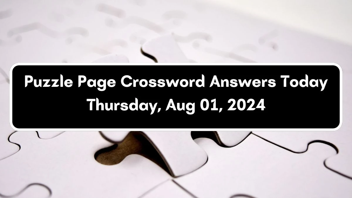 Puzzle Page Crossword Answers Today Thursday, Aug 01, 2024