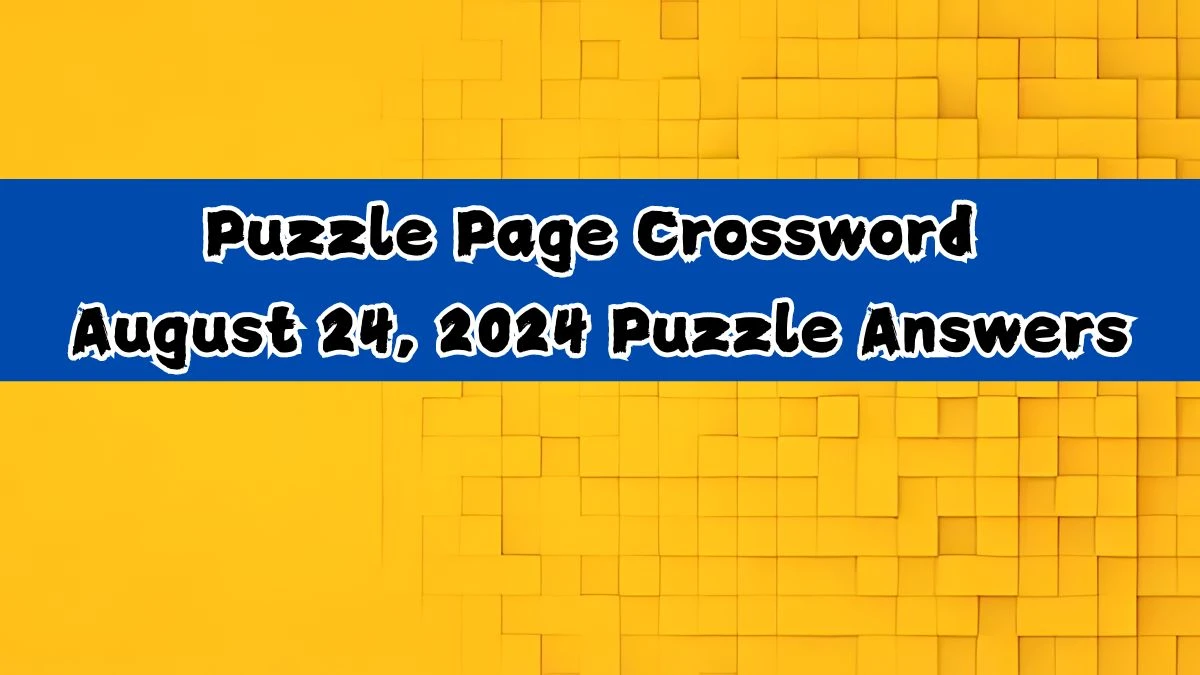 Puzzle Page Crossword August 24, 2024 Puzzle Answers