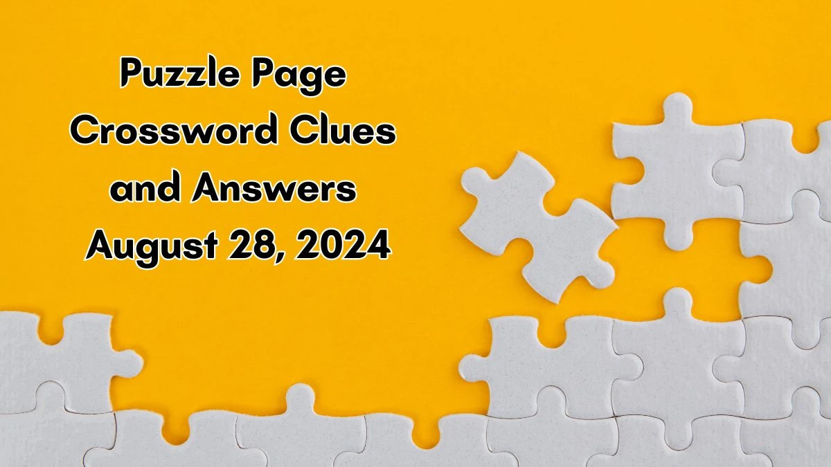 Puzzle Page Crossword Clues and Answers August 28, 2024