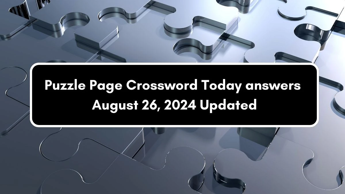 Puzzle Page Crossword Today answers August 26, 2024 Updated