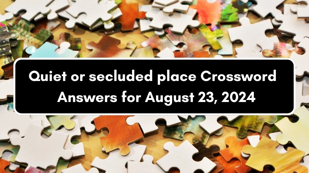 Irish Daily Mail Quick Quiet or secluded place 7 Letters Crossword Clue Puzzle Answers from August 23, 2024