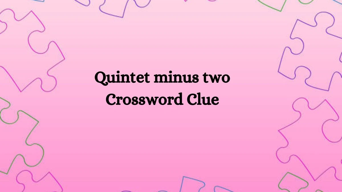 USA Today Quintet minus two Crossword Clue Puzzle Answer from August 10, 2024