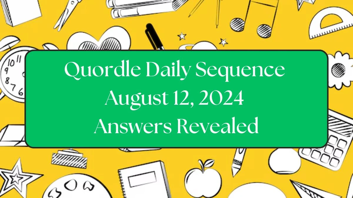 Quordle Daily Sequence August 12, 2024 Answers Revealed