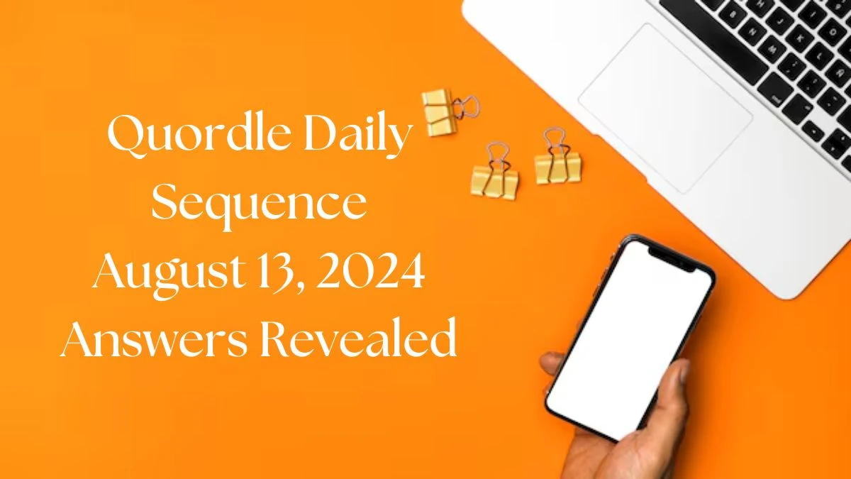 Quordle Daily Sequence August 13, 2024 Answers Revealed