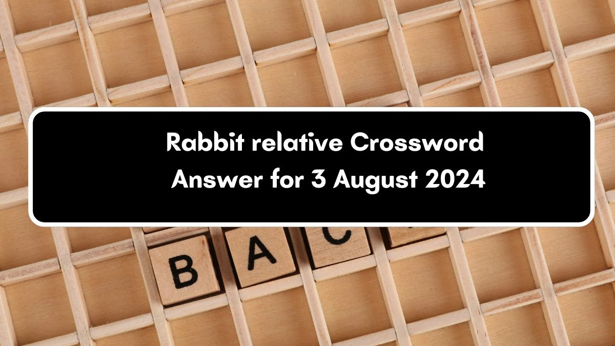 USA Today Rabbit relative Crossword Clue Puzzle Answer from August 03, 2024