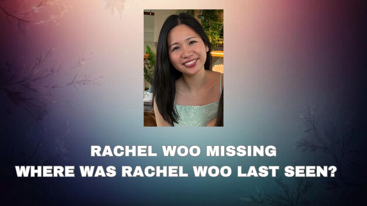 Rachel Woo Missing, Where was Rachel Woo Last Seen?