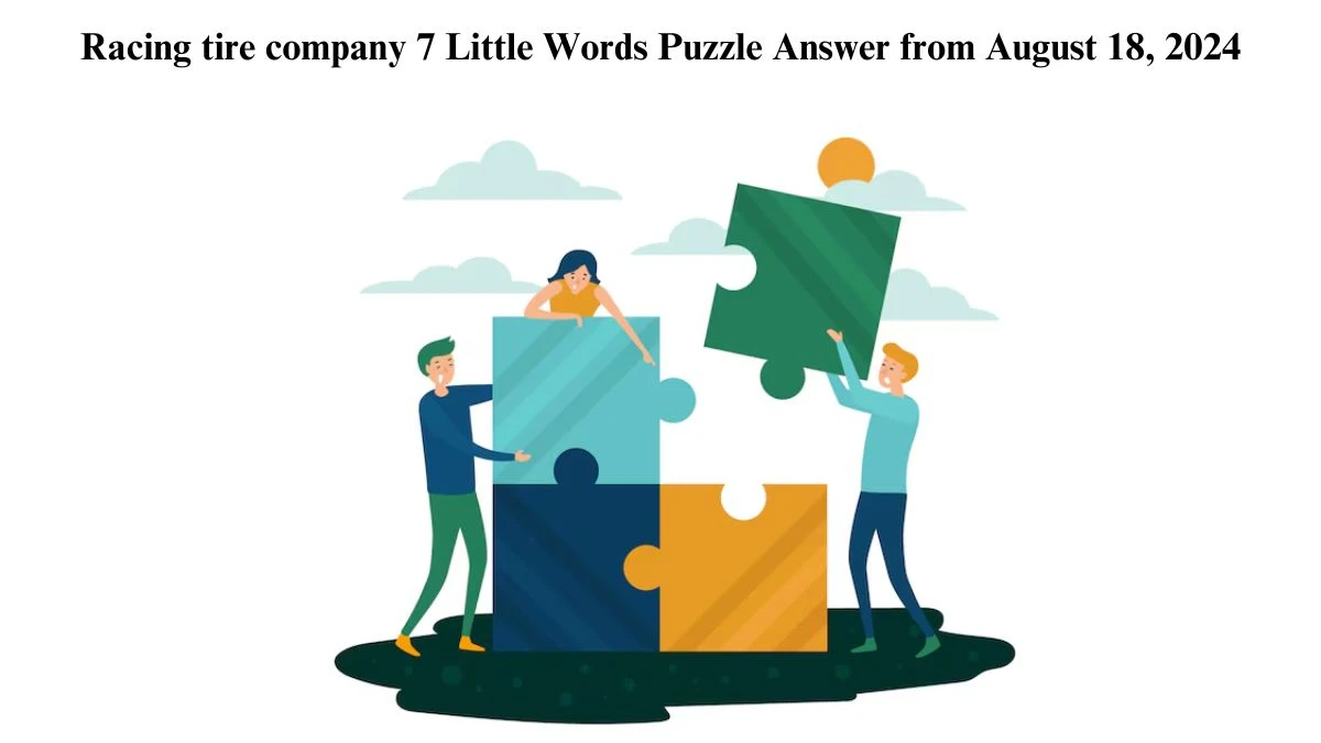 Racing tire company 7 Little Words Puzzle Answers from August 18, 2024