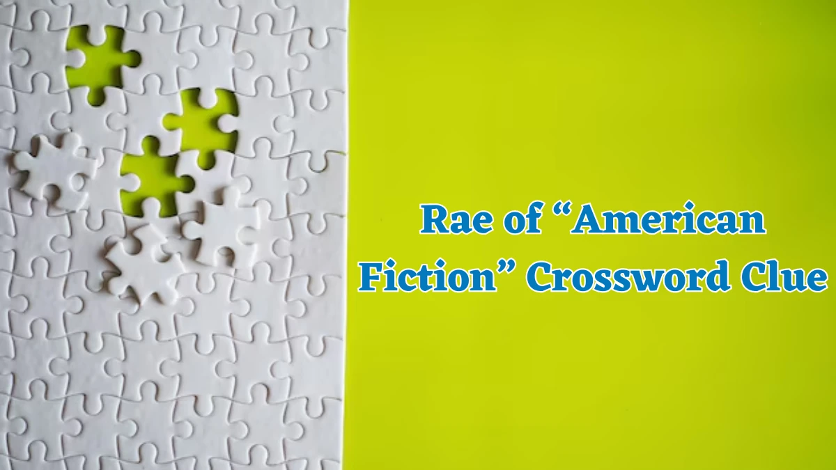 Rae of “American Fiction” NYT Crossword Clue Puzzle Answer from August 02, 2024