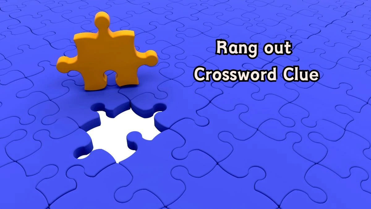 LA Times Rang out Crossword Clue Puzzle Answer from August 06, 2024