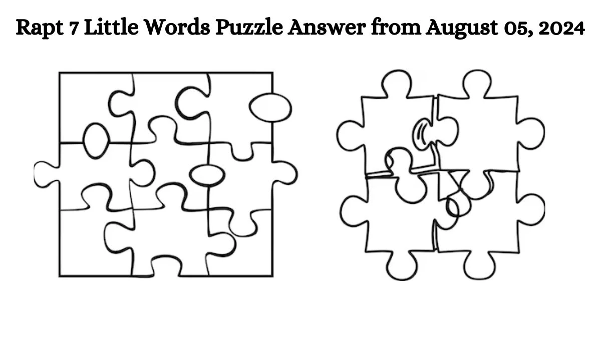 Rapt 7 Little Words Puzzle Answer from August 05, 2024