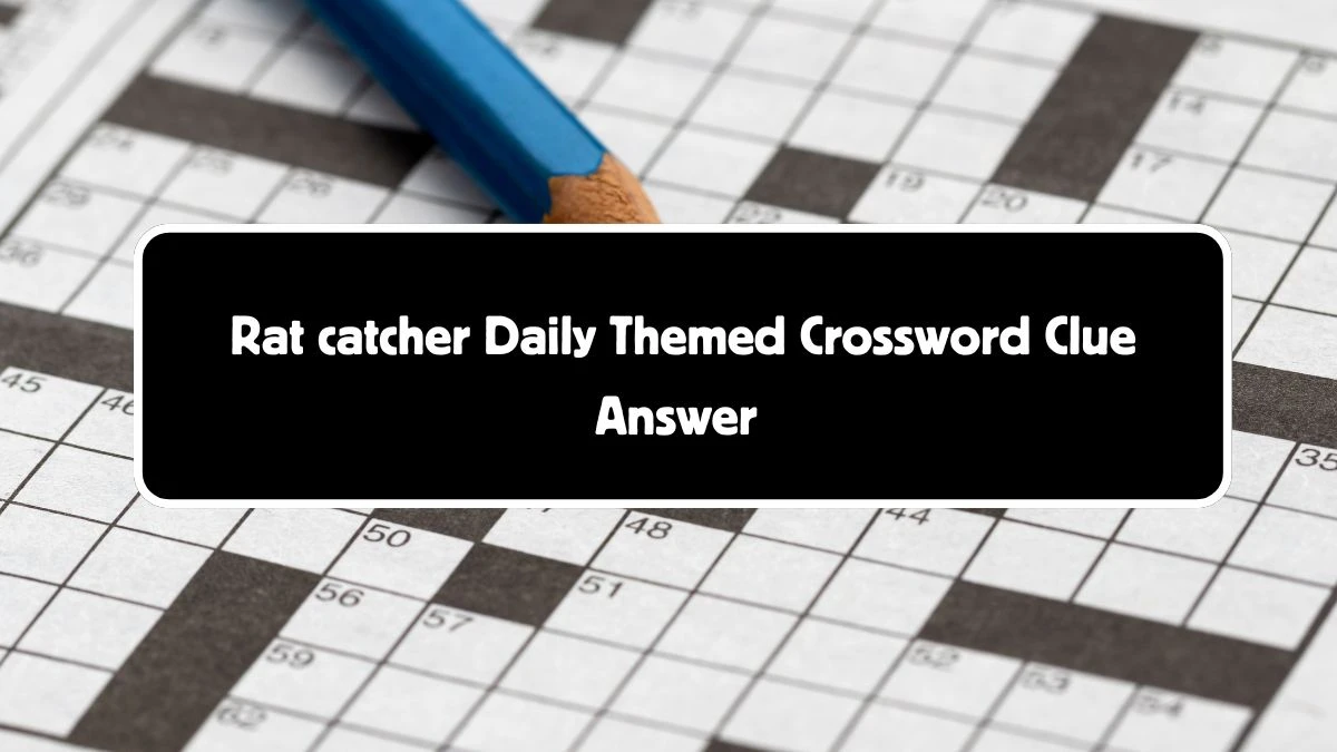 Rat catcher Daily Themed Crossword Clue Puzzle Answer from August 04, 2024