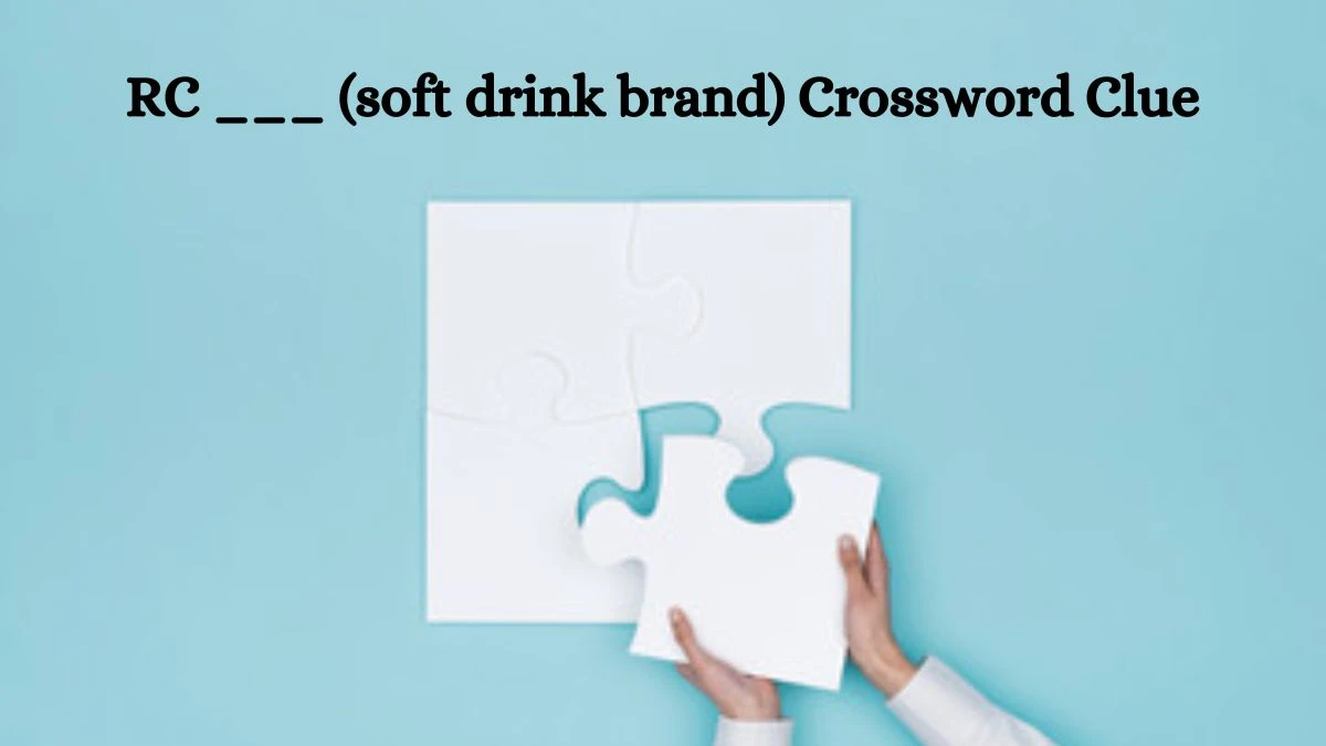 RC ___ (soft drink brand) Daily Themed Crossword Clue Puzzle Answer from August 20, 2024