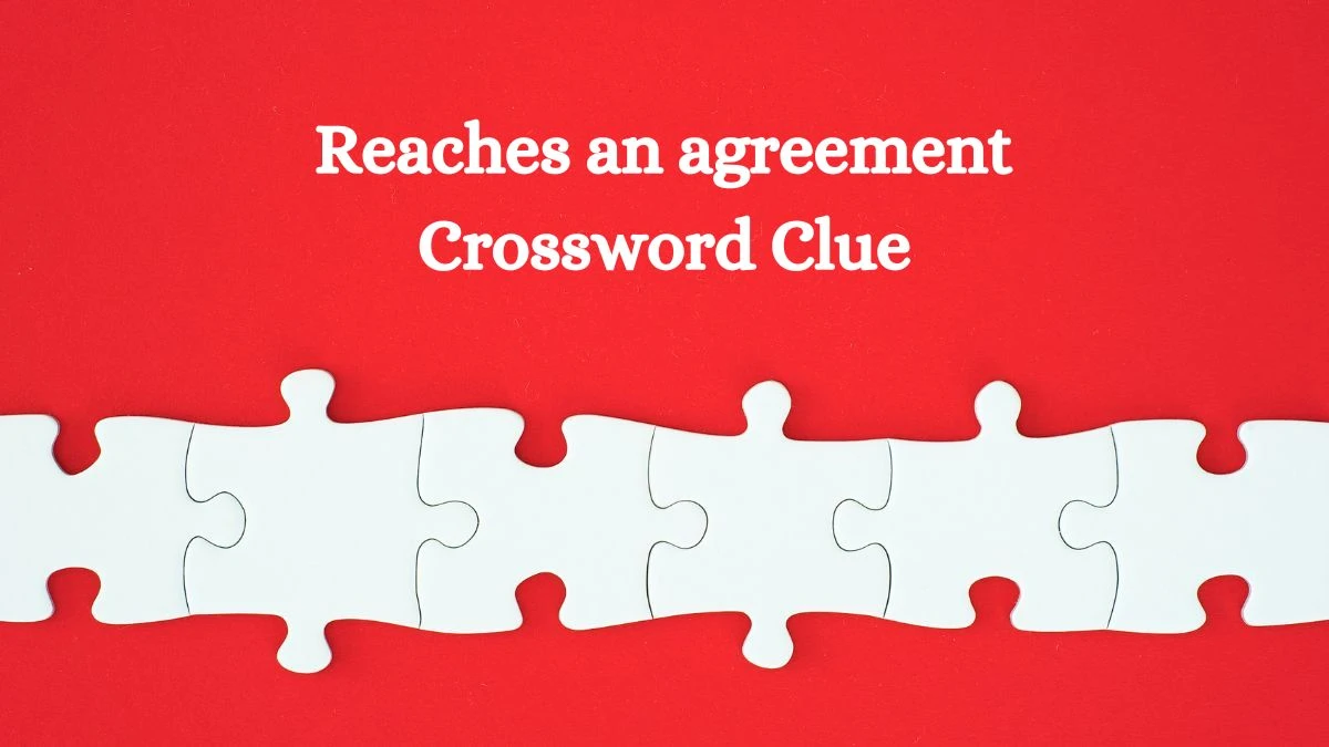 Daily Commuter Reaches an agreement Crossword Clue Puzzle Answer from August 02, 2024