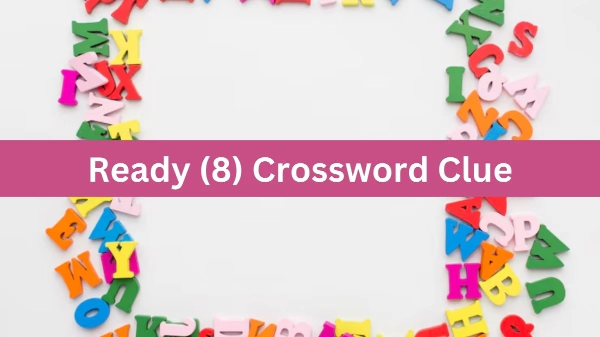 NYT Ready (8) Crossword Clue Puzzle Answer from August 03, 2024