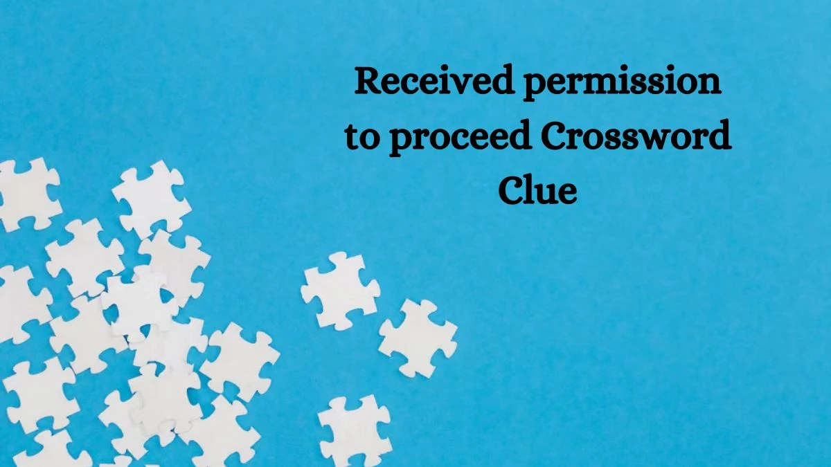 LA Times Received permission to proceed Crossword Puzzle Answer from August 19, 2024