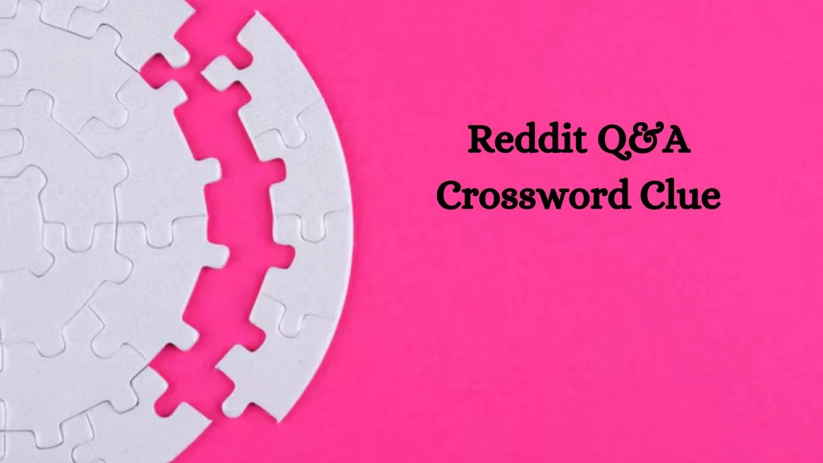 LA Times Reddit Q&A Crossword Clue Puzzle Answer from August 08, 2024