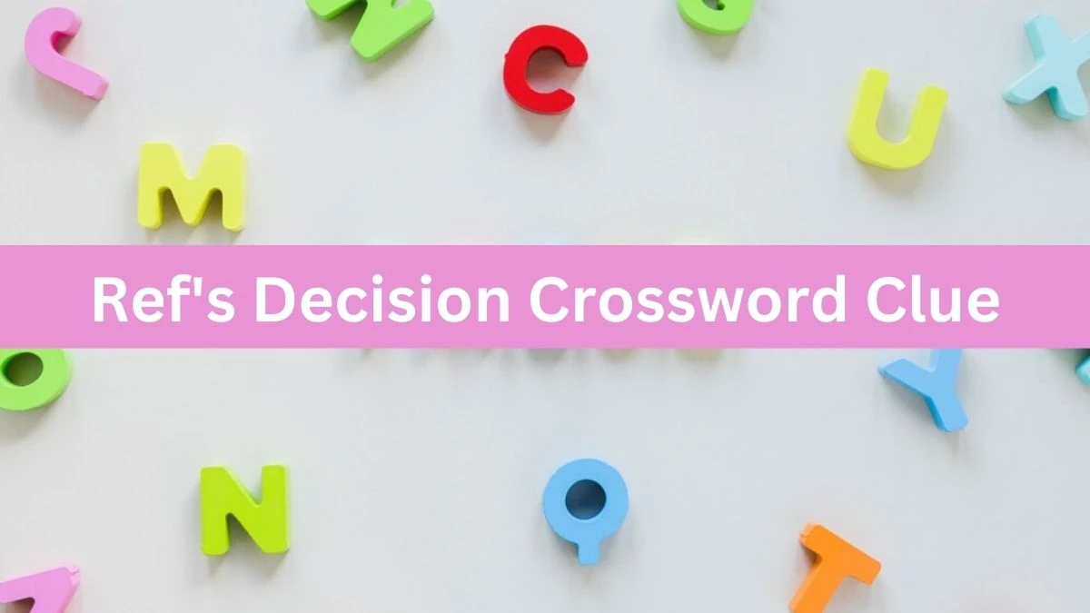 Ref's Decision NYT Crossword Clue Puzzle Answer on August 03, 2024