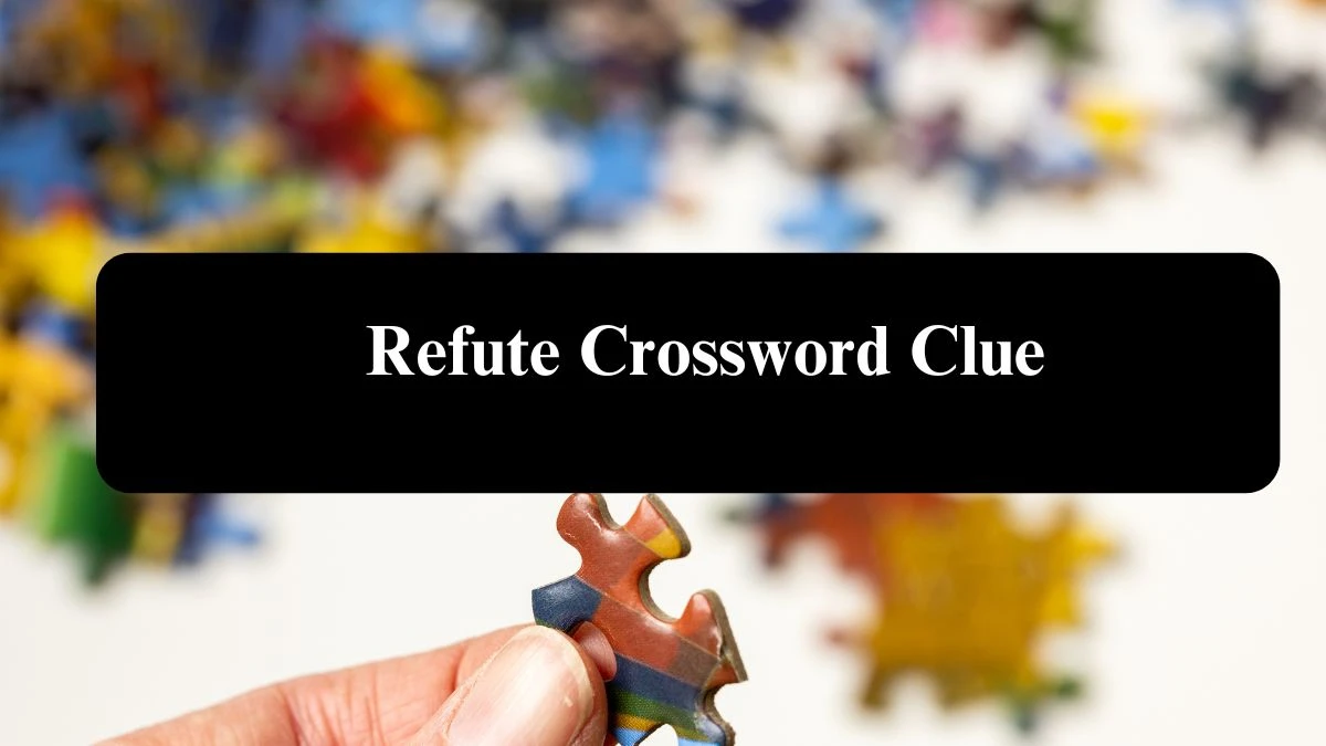 Refute Universal Crossword Clue Puzzle Answer from August 07, 2024