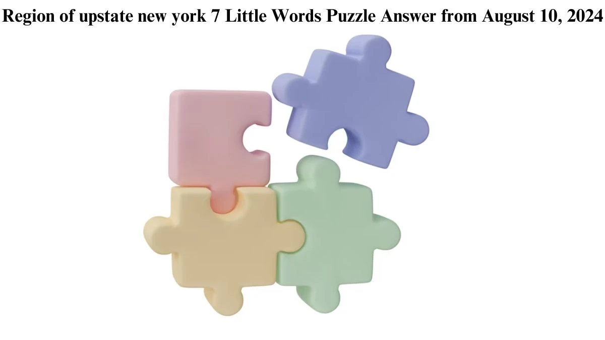 Region of upstate new york 7 Little Words Puzzle Answer from August 10, 2024