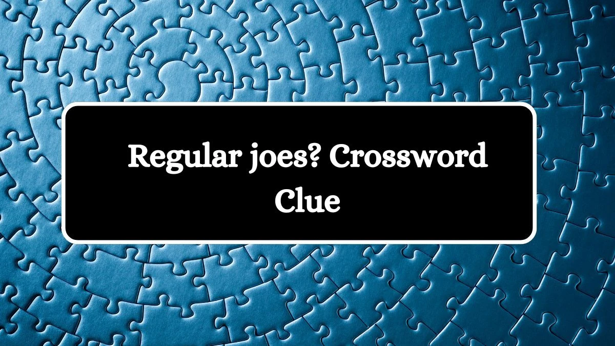 NYT Regular joes? Crossword Clue Puzzle Answer from August 10, 2024