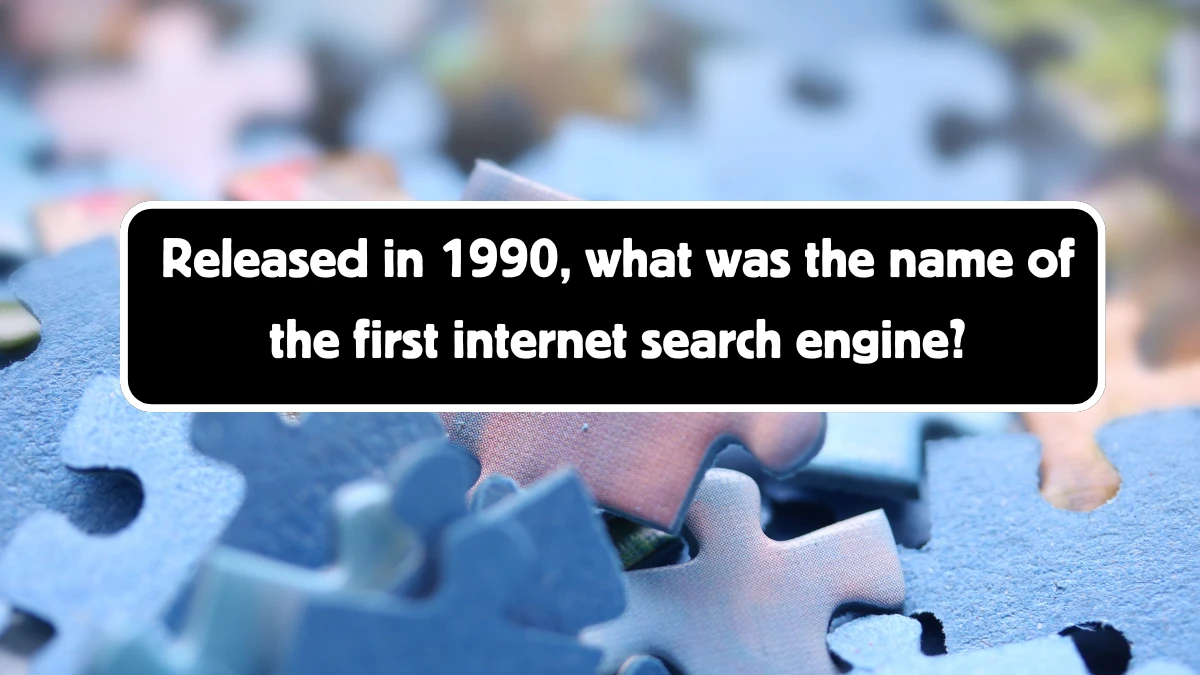 Released in 1990, what was the name of the first internet search engine?