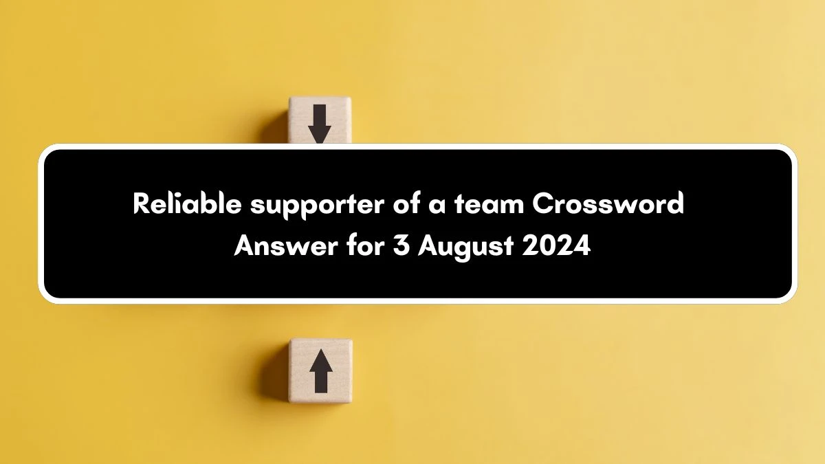 Universal Reliable supporter of a team Crossword Clue Puzzle Answer from August 03, 2024