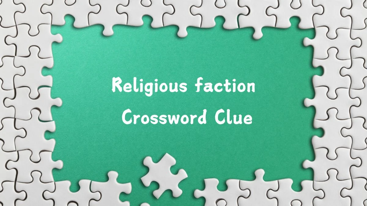 USA Today Religious faction Crossword Clue Puzzle Answer from August 02, 2024