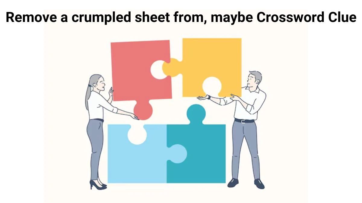 LA Times Remove a crumpled sheet from, maybe Crossword Puzzle Answer from August 08, 2024