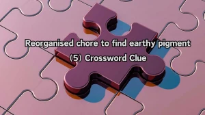 Reorganised chore to find earthy pigment (5) Crossword Clue Answers on August 10, 2024