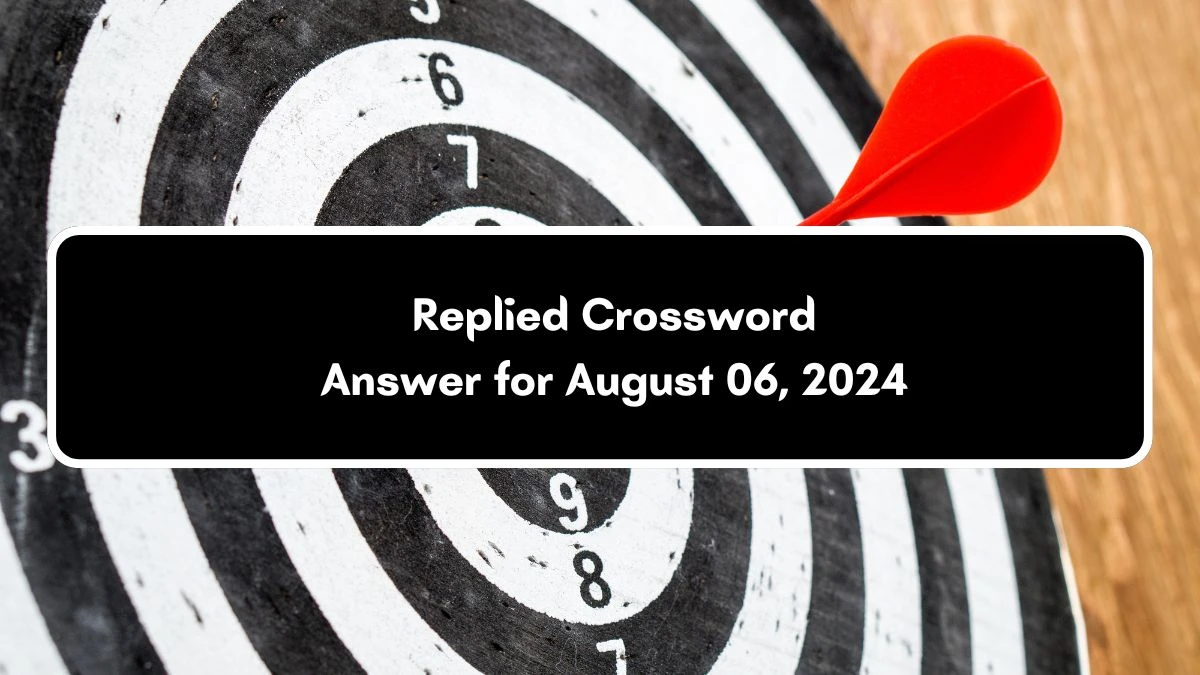 USA Today Replied Crossword Clue Puzzle Answer from August 06, 2024