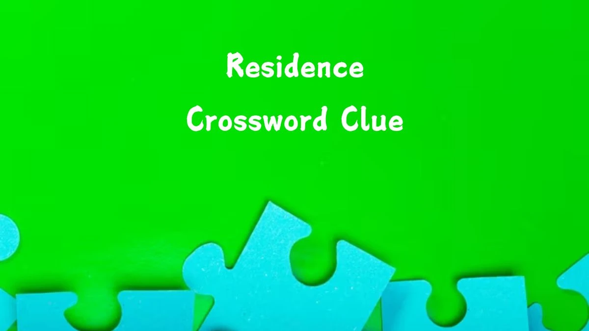 LA Times Residence Crossword Puzzle Answer from August 11, 2024