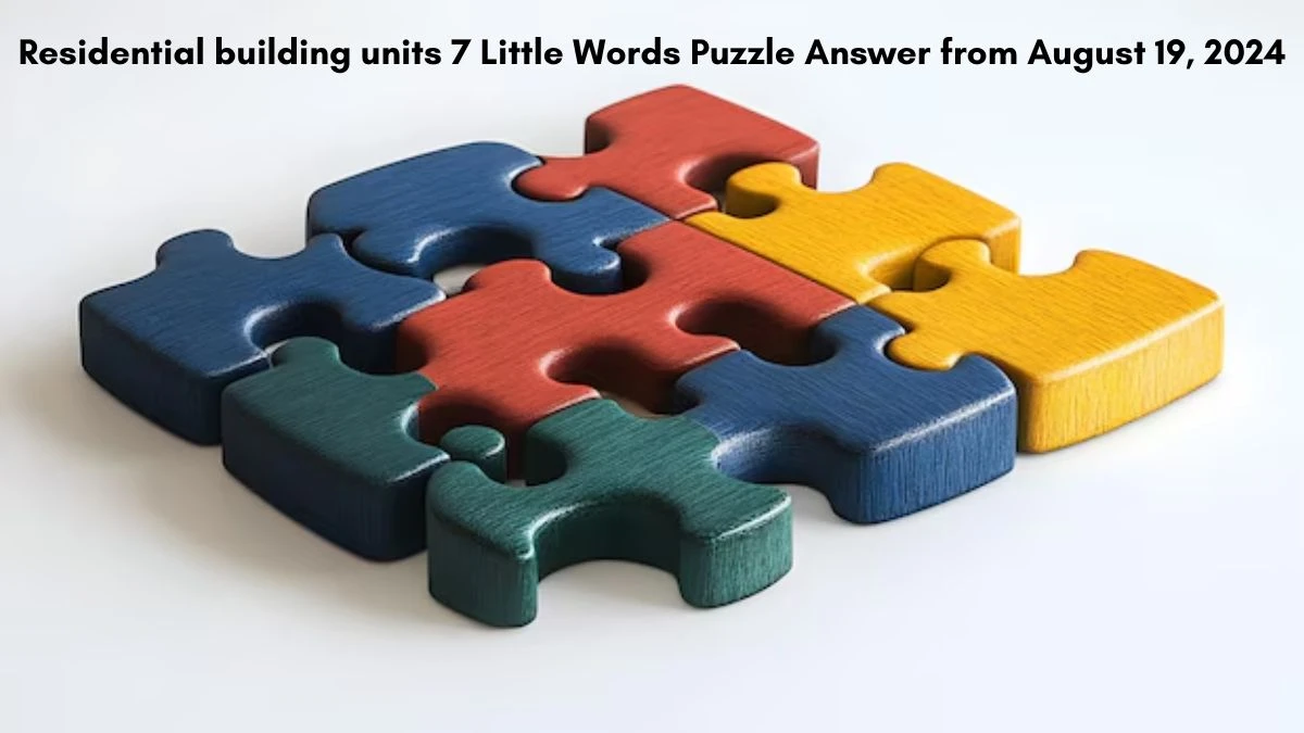 Residential building units 7 Little Words Puzzle Answer from August 19, 2024