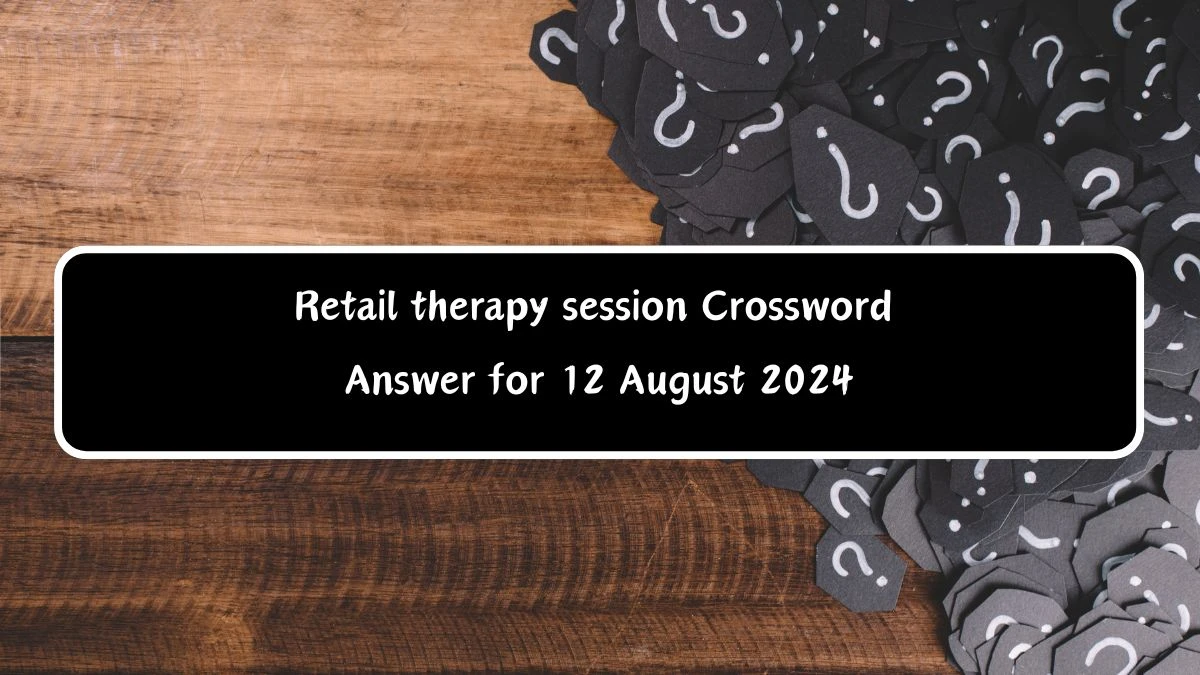 LA Times Retail therapy session Crossword Clue Puzzle Answer from August 12, 2024