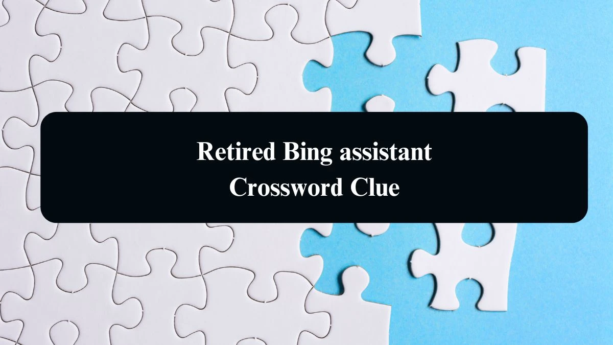 LA Times Retired Bing assistant Crossword Puzzle Answer from August 21, 2024