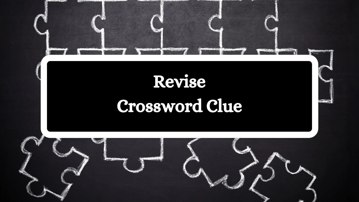 Revise 4 Letters Crossword Clue Puzzle Answer from August 25, 2024