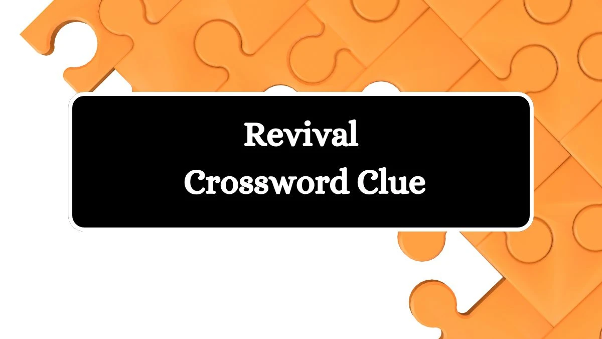 Revival Crossword Clue Puzzle Answer from August 01, 2024