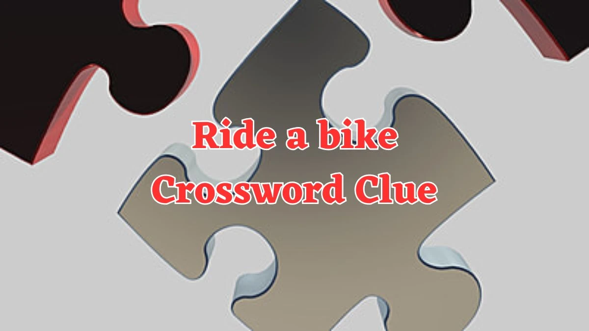 LA Times Ride a bike Crossword Puzzle Answer from August 04, 2024