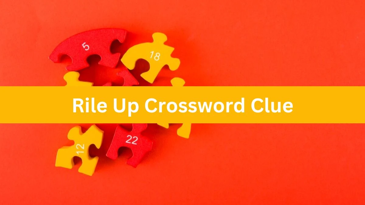 LA Times Rile Up Crossword Puzzle Answer from August 07, 2024