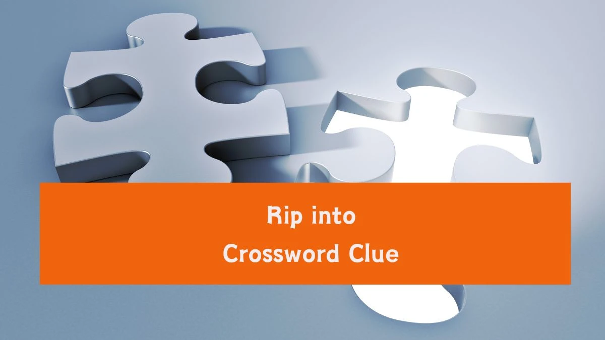 Rip into Universal Crossword Clue Puzzle Answer from August 06, 2024