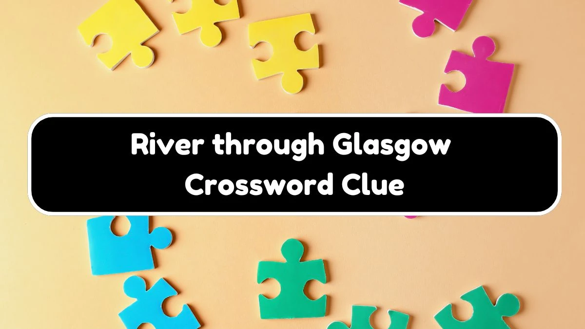 NYT River through Glasgow Crossword Clue Puzzle Answer from August 17, 2024