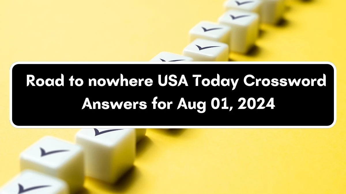 USA Today Road to nowhere Crossword Clue Puzzle Answer from August 01, 2024