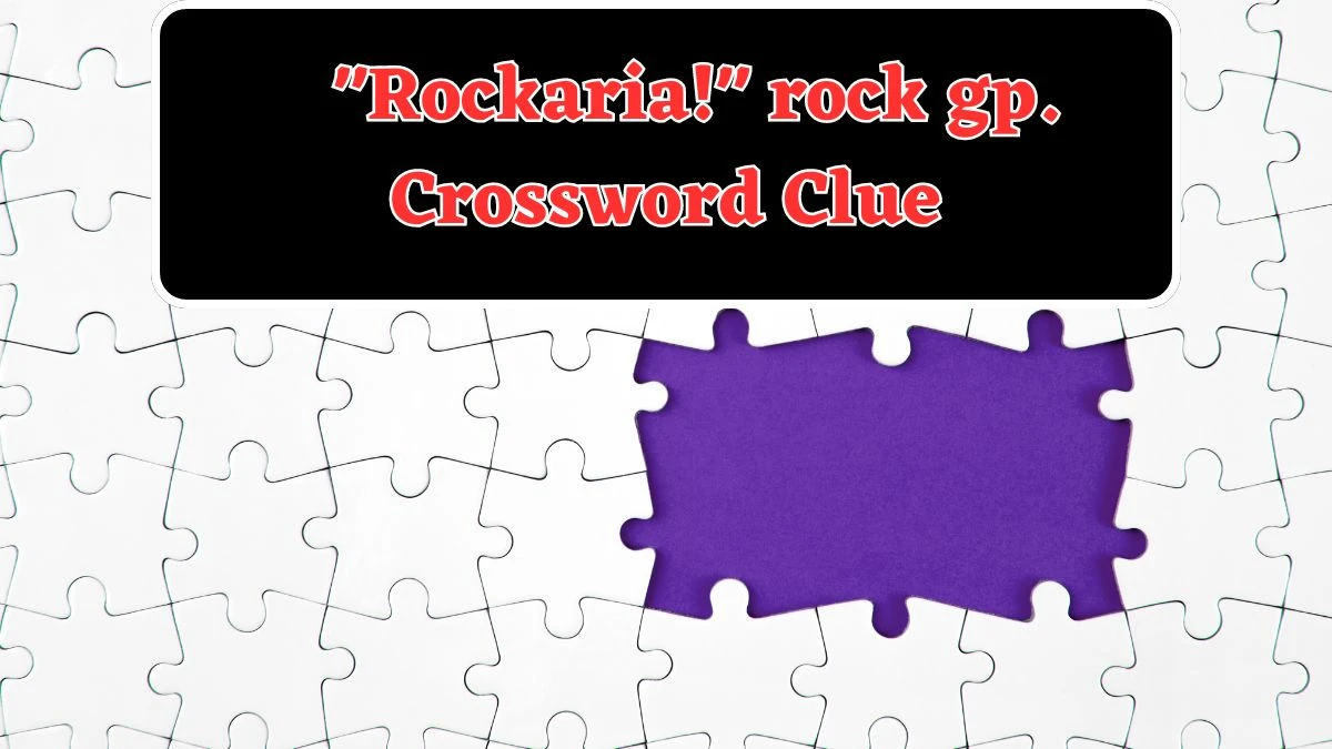 LA Times Rockaria! rock gp. Crossword Clue Puzzle Answer from August 04, 2024